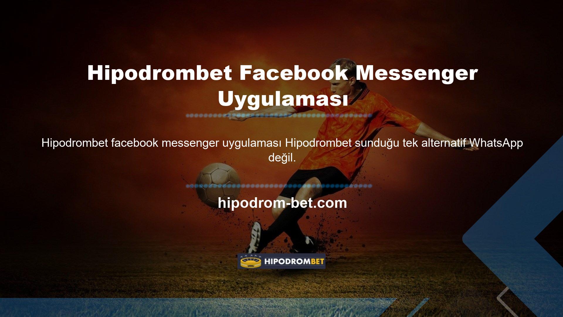 Hipodrombet Facebook Messenger uygulaması da çok popüler
